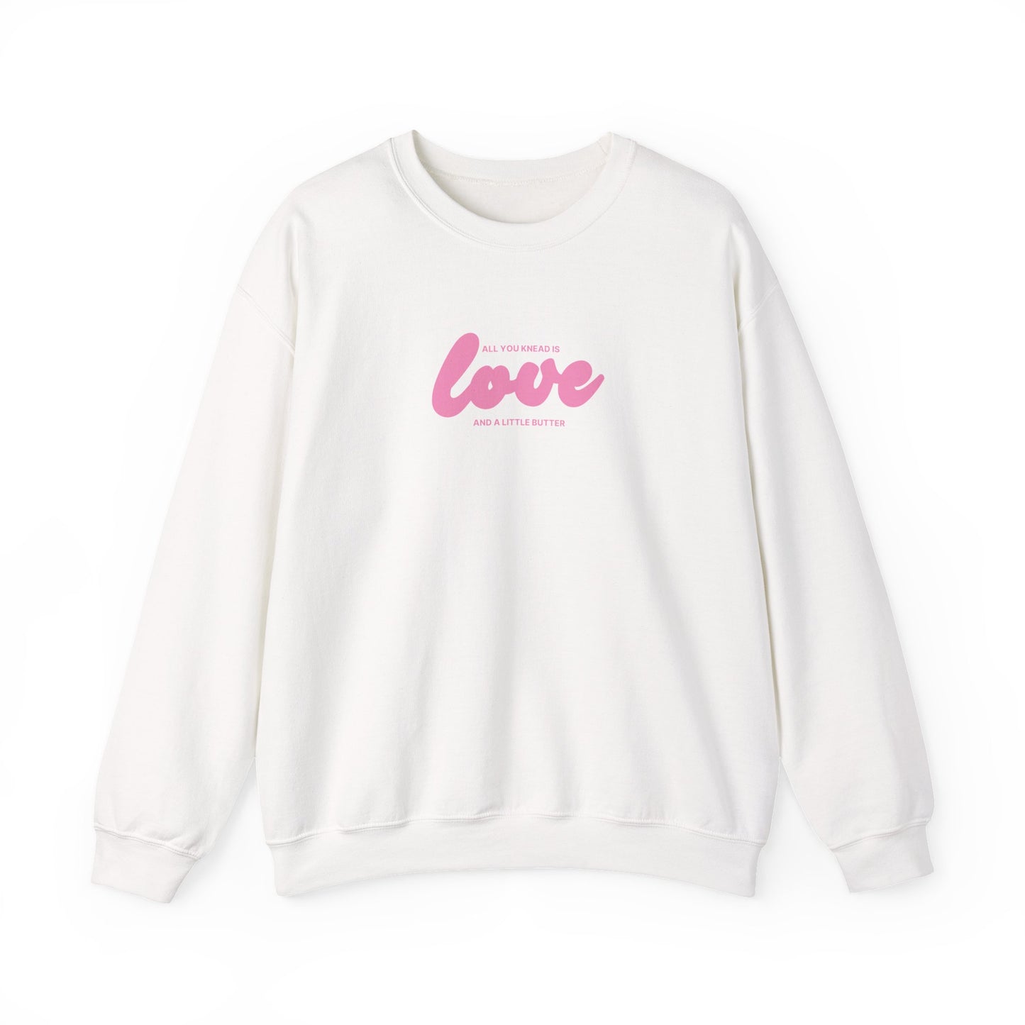 "All you knead is love" Baker Sweatshirt