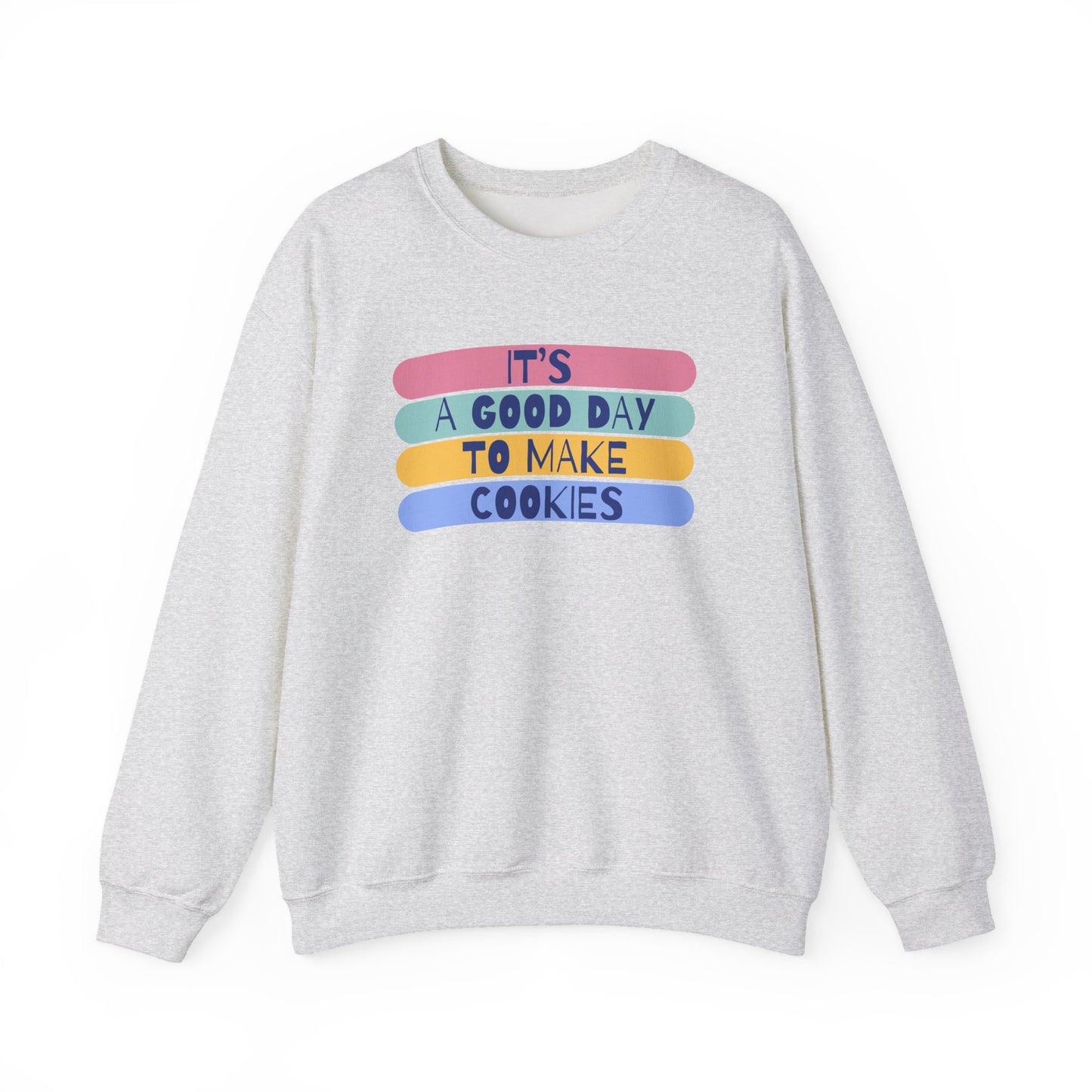 "It's a good day to make Cookies" Sweatshirt