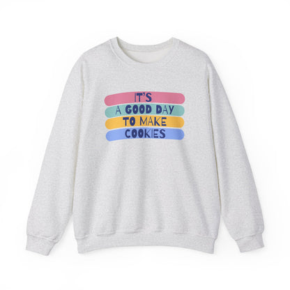 "It's a good day to make Cookies" Sweatshirt