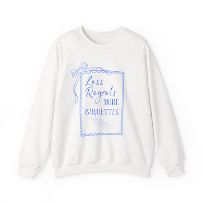 "Less Regrets More Baguettes" - Humor Sweatshirt