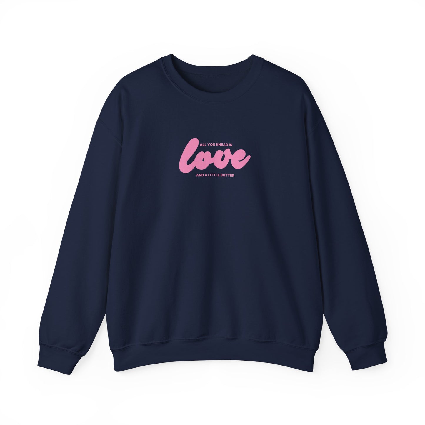 "All you knead is love" Baker Sweatshirt