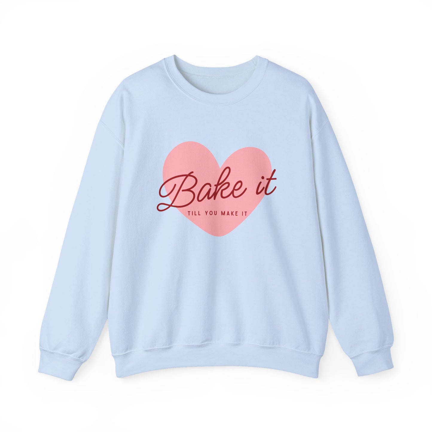 "Bake It Till You Make It" - Baker Sweatshirt