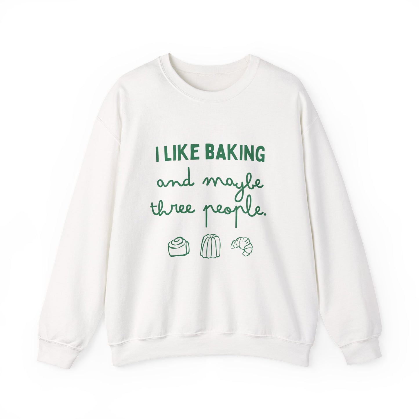 I Like Baking and maybe 3 people Sweatshirt