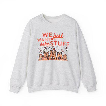 "We just want to bake stuff" - Christmas Baking Sweatshirt