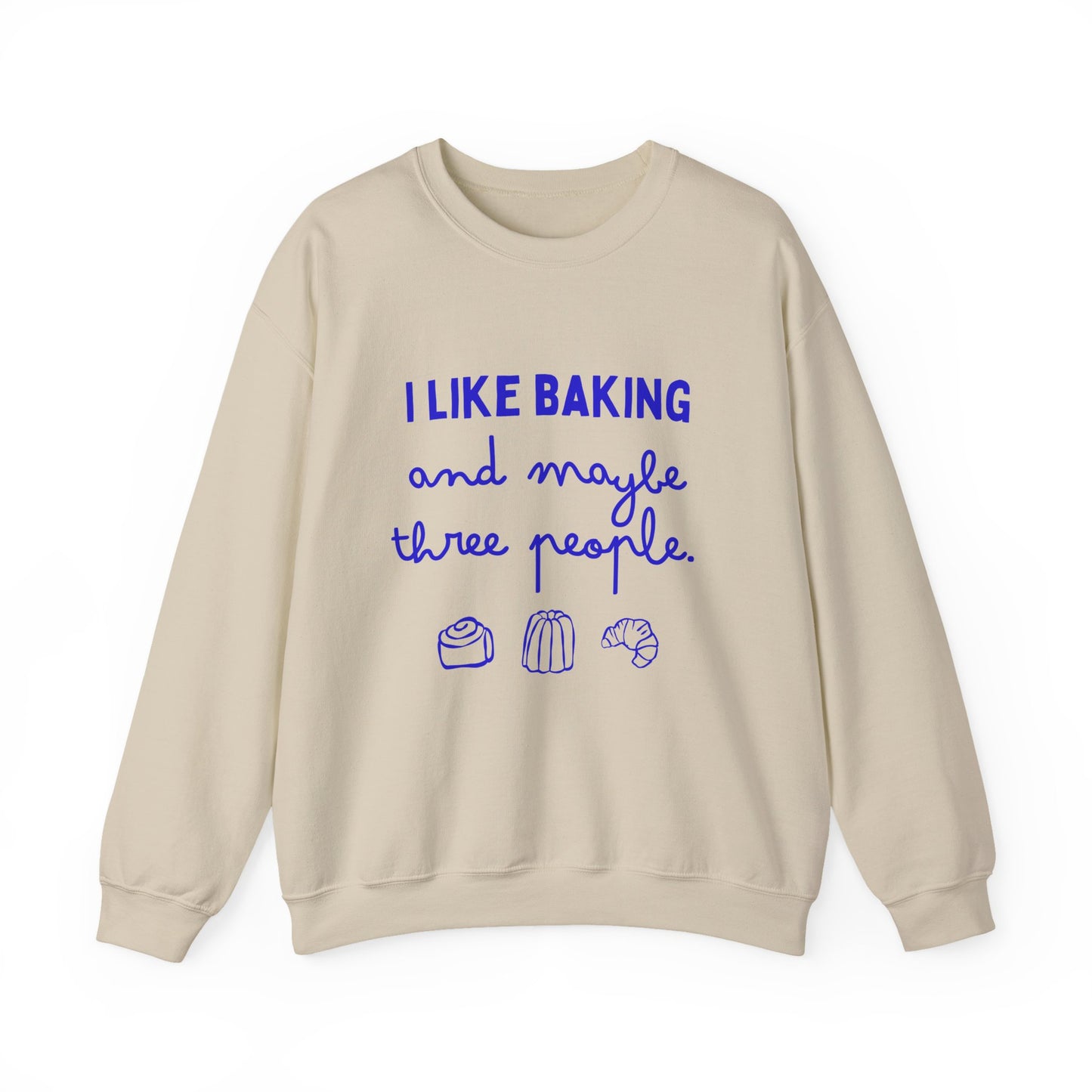 I Like Baking and maybe 3 people Sweatshirt