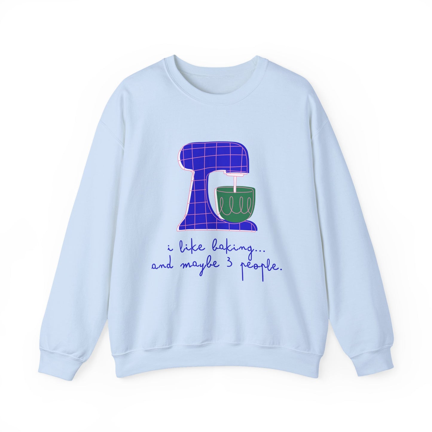 I Like Baking and maybe 3 people Sweatshirt
