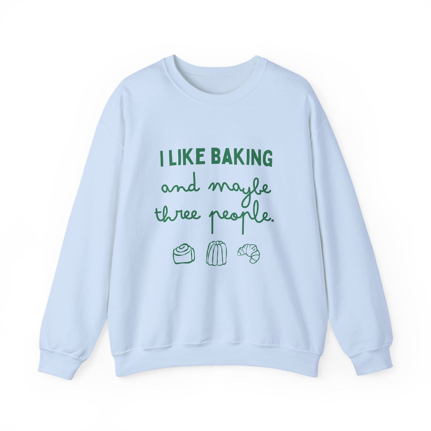 I Like Baking and maybe 3 people Sweatshirt