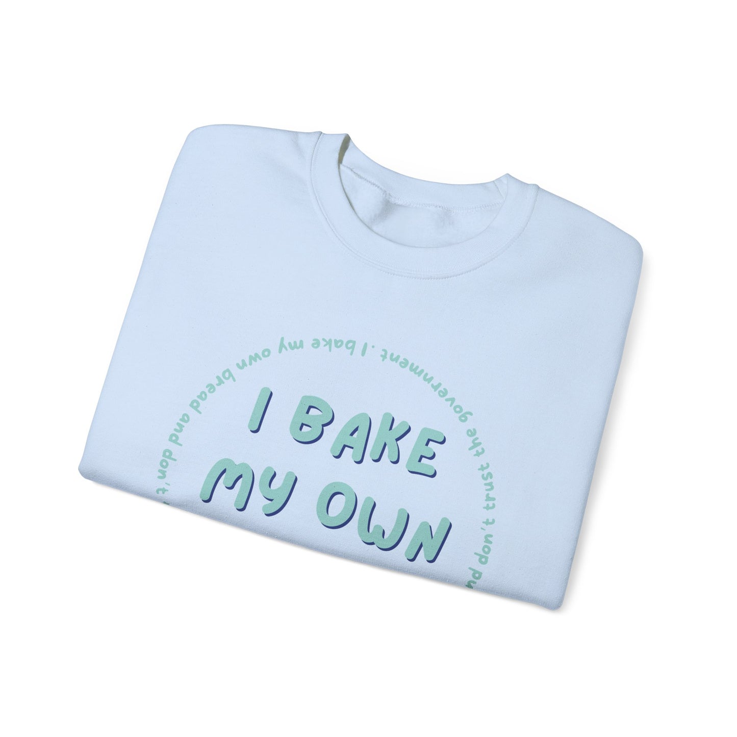 I Bake My Own Bread and Don't Trust the Government