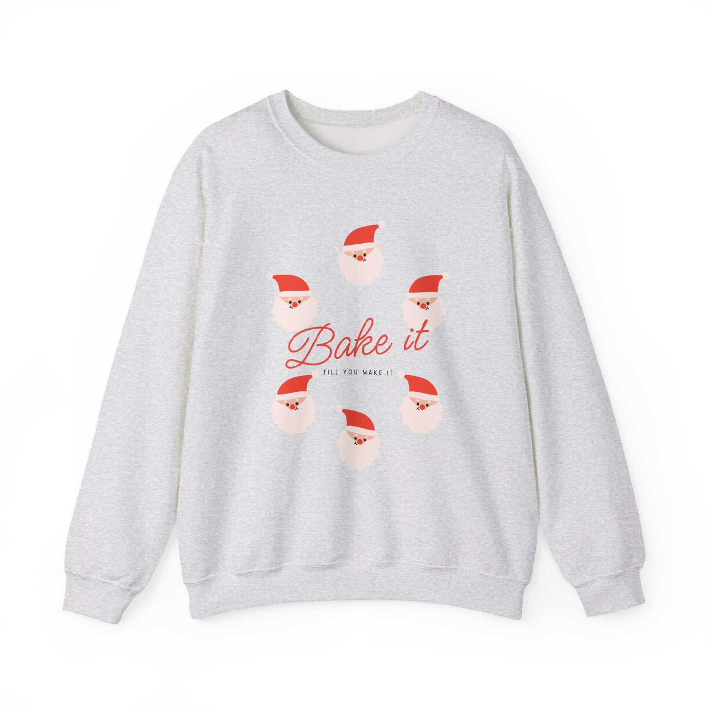 "Bake it till you make it" Sweatshirt - Santa Claus