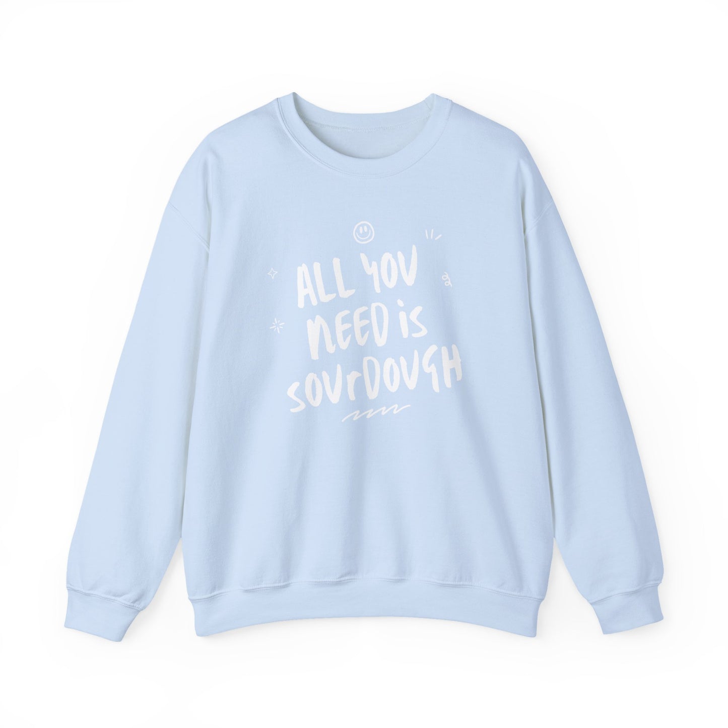 "All You Need is Sourdough" Sweatshirt