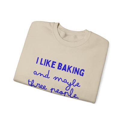 I Like Baking and maybe 3 people Sweatshirt