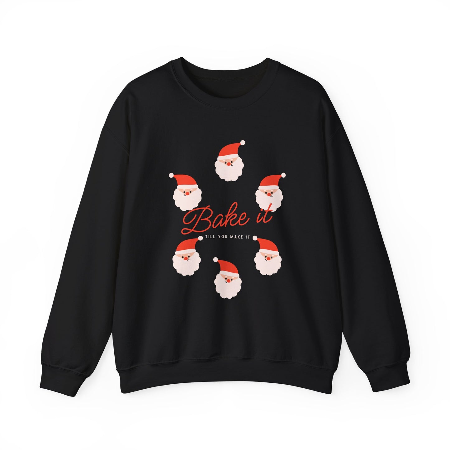 "Bake it till you make it" Sweatshirt - Santa Claus