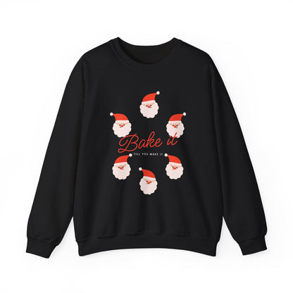 "Bake it till you make it" Sweatshirt - Santa Claus