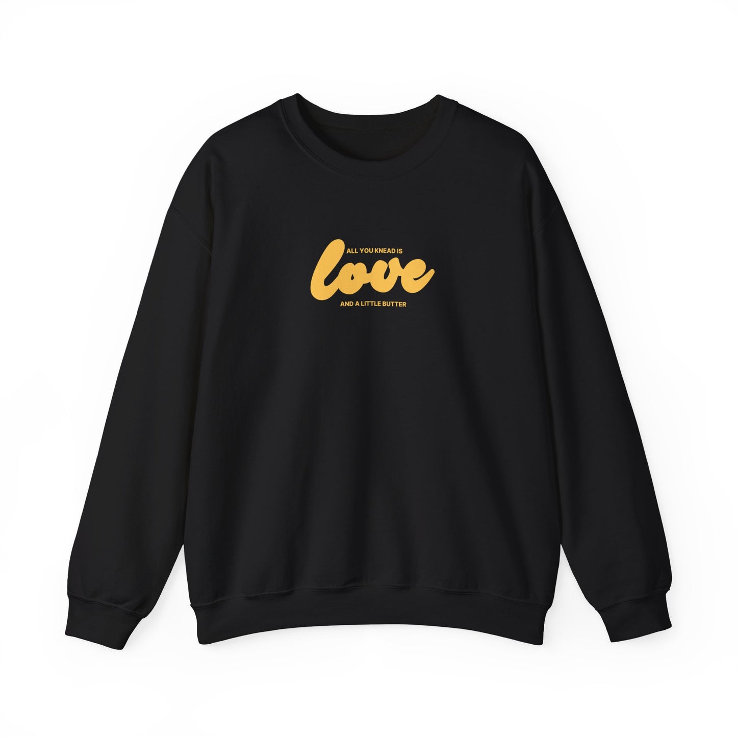 "All you knead is love" Baker Sweatshirt
