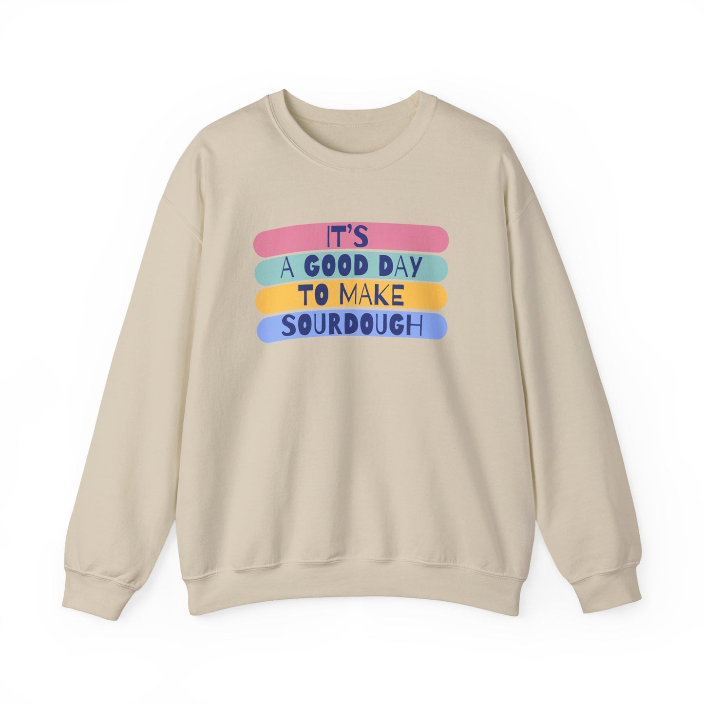 "It's a good day to make Sourdough" Sweatshirt