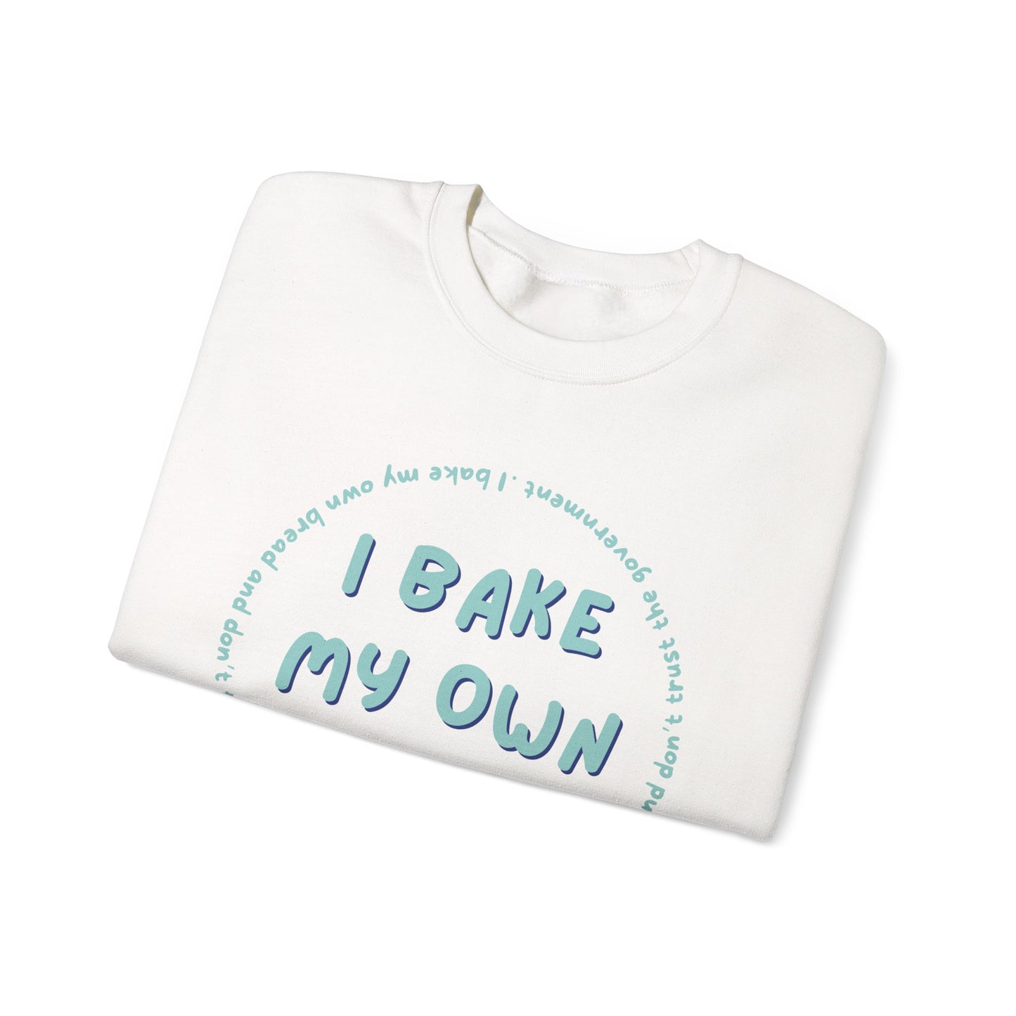 I Bake My Own Bread and Don't Trust the Government