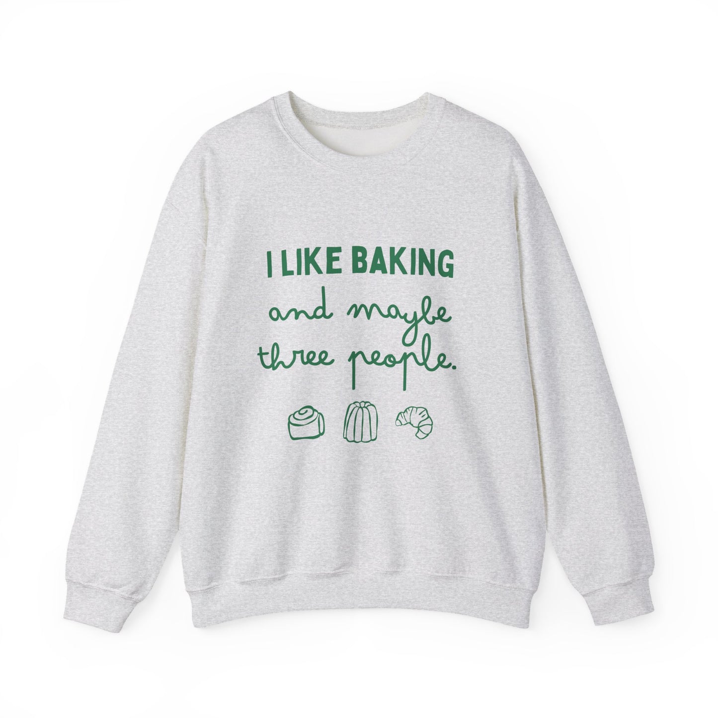 I Like Baking and maybe 3 people Sweatshirt