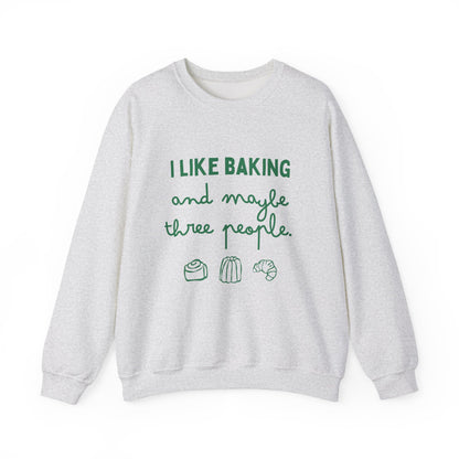 I Like Baking and maybe 3 people Sweatshirt