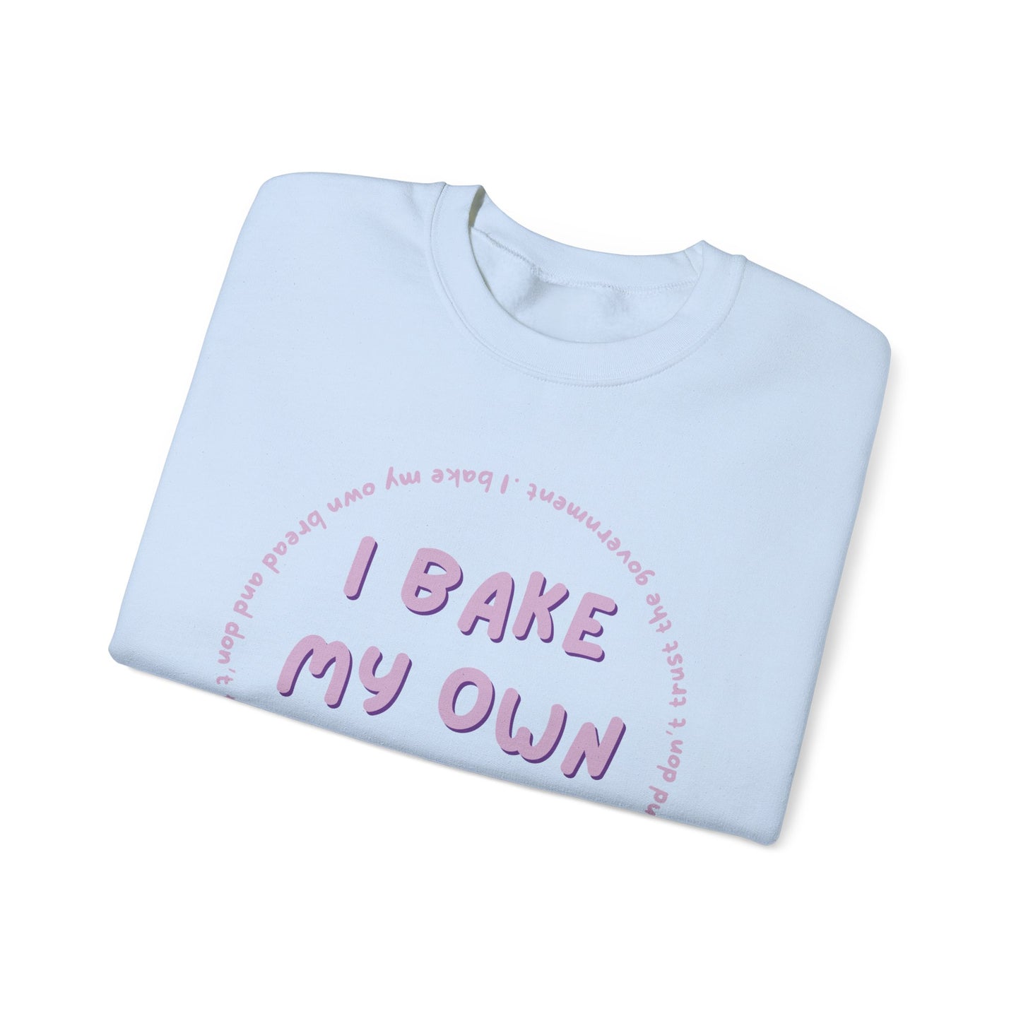 I Bake My Own Bread and Don't Trust the Government