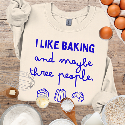 I Like Baking and maybe 3 people Sweatshirt